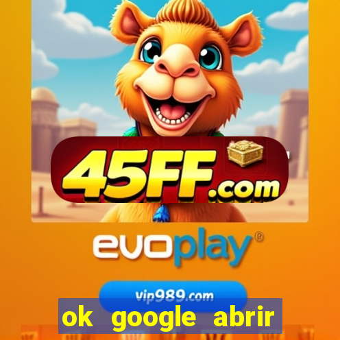 ok google abrir jogo de c****